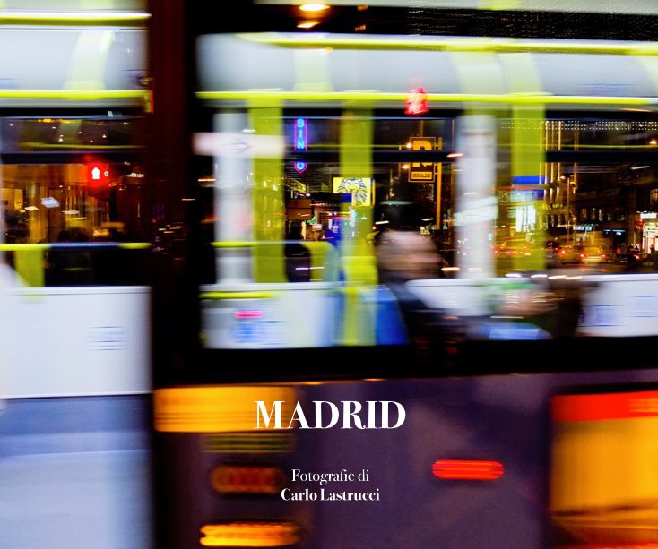 View MADRID by Fotografie di Carlo Lastrucci