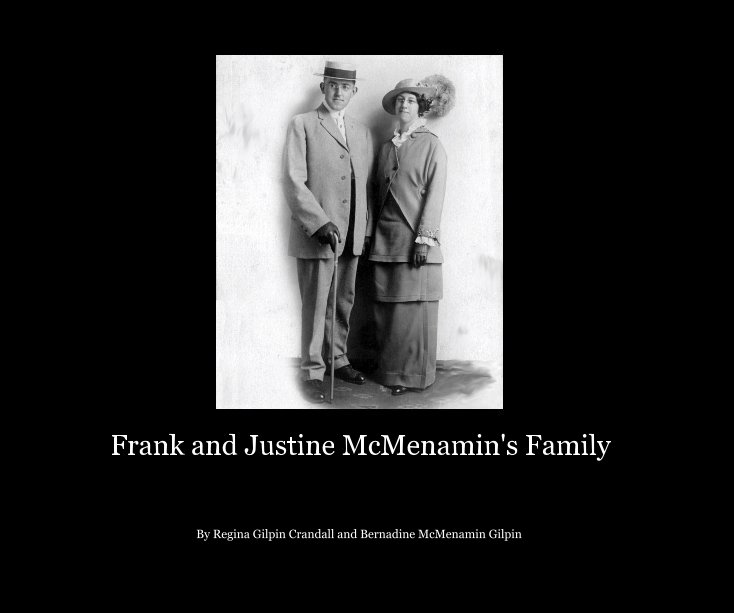 View Frank and Justine McMenamin's Family by Regina Gilpin Crandall and Bernadine McMenamin Gilpin