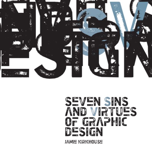 View sins and virtues of Graphic Design2 by Jamie Kirkhouse