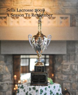 Sells Lacrosse 2008 A Season To Remember book cover