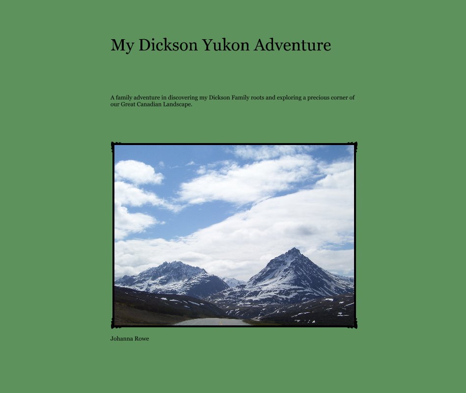 Ver My Dickson Yukon Adventure por Johanna Rowe