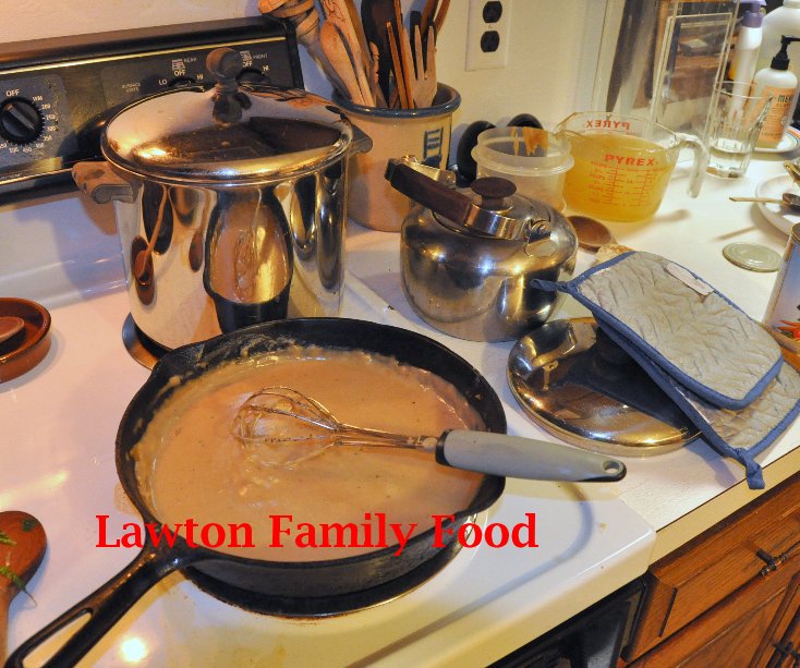 Ver Lawton Family Food por Denny and Gretchen Lawton