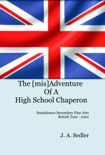 The [mis]Adventure Of A High School Chaperon book cover