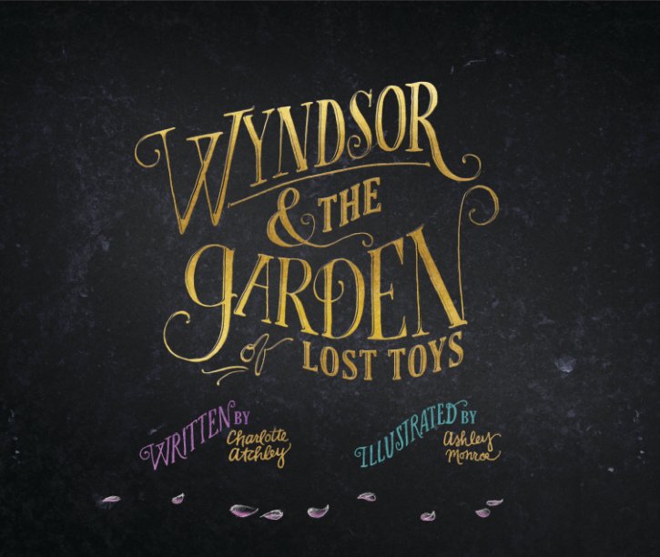 View Wyndsor and the Garden of Lost Toys by Charlotte Atchley and Ashley Monroe