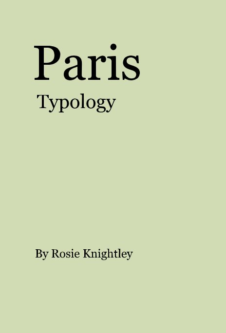 View Paris Typology by Rosie Knightley