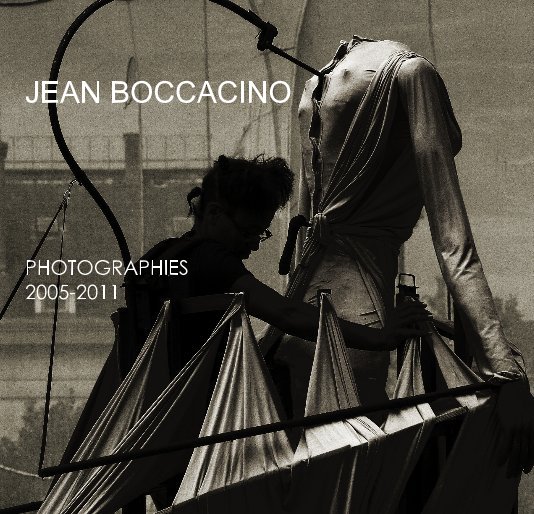 View JEAN BOCCACINO PHOTOGRAPHIES 2005-2011 by JEAN BOCCACINO