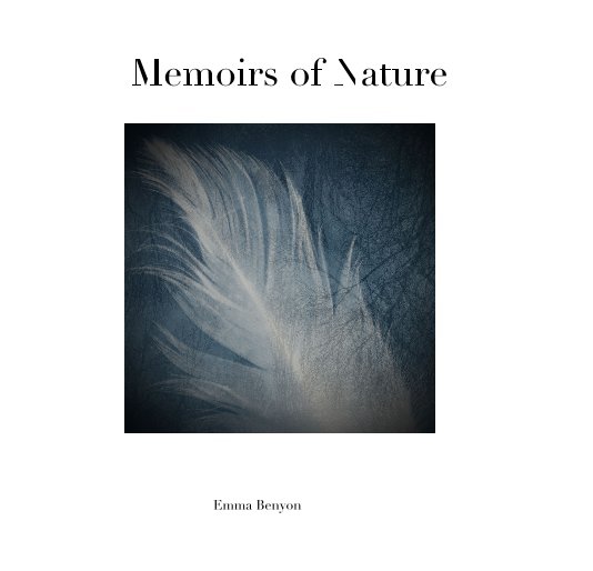 Memoirs of Nature nach Emma Benyon anzeigen