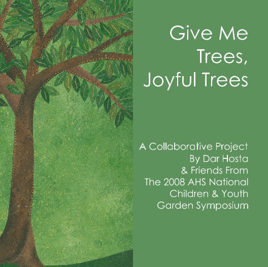 View Give Me Trees, Joyful Trees by Dar Hosta & Friends from the AHS Symposium
