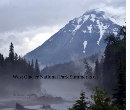 West Glacier National Park Summer 2011 book cover