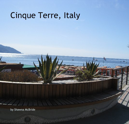 View Cinque Terre, Italy by Shawna McBride