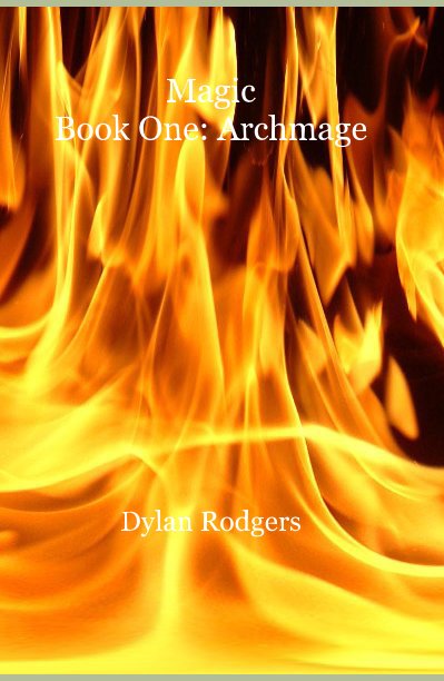 View Magic Book One: Archmage by Dylan Rodgers