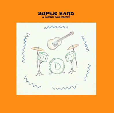 SUPER BAND A SUPER DUO STORY book cover