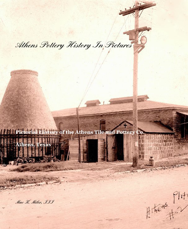 View Athens Pottery History In Pictures by Mac K. Miler, III