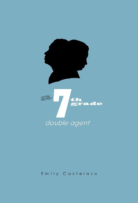 A 7th Grade Double Agent nach Emily Castelazo anzeigen