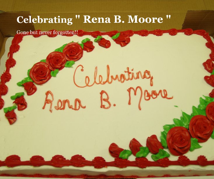 View Celebrating " Rena B. Moore " by Blakhand