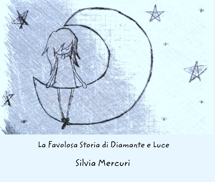 View La Favolosa Storia di Diamante e Luce by Silvia Mercuri