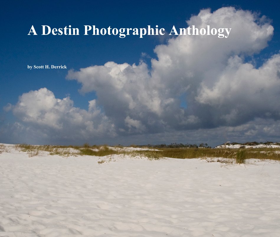 Visualizza A Destin Photographic Anthology di Scott H. Derrick