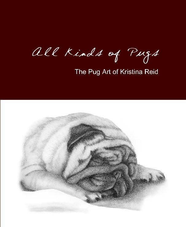 View All Kinds of Pugs by Kristina Reid