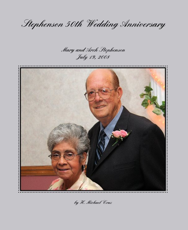 View Stephenson 50th Wedding Anniversary by H. Michael Cruz
