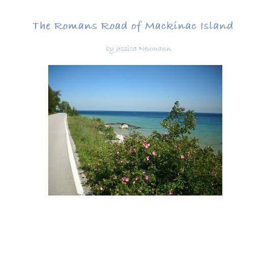 View The Romans Road of Mackinac Island by Jessica Neumann