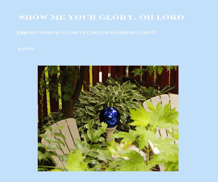 View Show Me Your Glory, Oh Lord by ED́WW