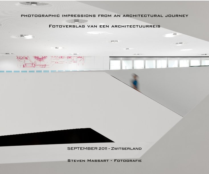 photographic impressions from an architectural journey Fotoverslag van een architectuurreis nach Steven Massart - Fotografie anzeigen