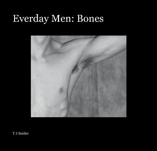 View Everday Men: Bones by T J Snider