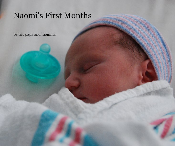 View Naomi's First Months by her papa and momma