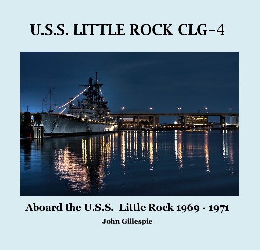 View U.S.S. LITTLE ROCK CLG-4 by John Gillespie