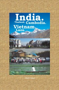 India. Thailand. Cambodia. Vietnam. Laos. - Five months journal and pictures. book cover