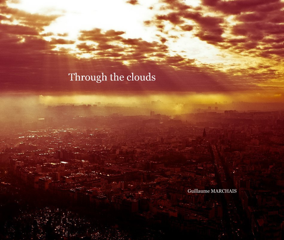 View Through the clouds by Guillaume MARCHAIS