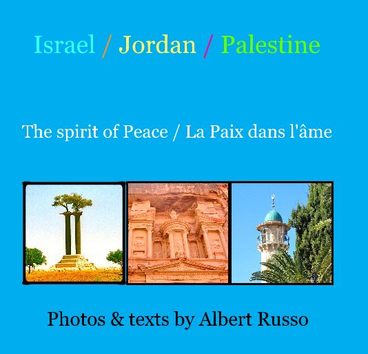 View Israel / Jordan / Palestine by Photos & texts by Albert Russo