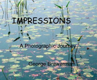 IMPRESSIONS A Photographic Journey George Brawerman book cover