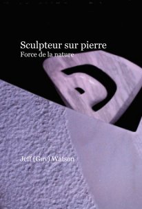 Sculpteur sur pierre Force de la nature book cover