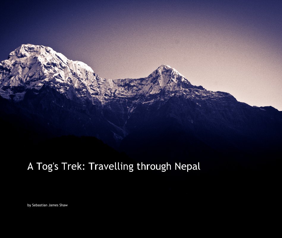 View A Tog's Trek: Travelling through Nepal by Sebastian James Shaw