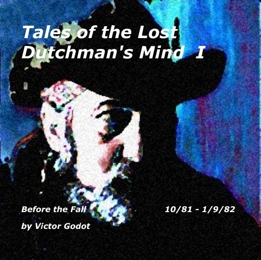 Bekijk Tales of the Lost Dutchman's Mind  I op Victor Godot