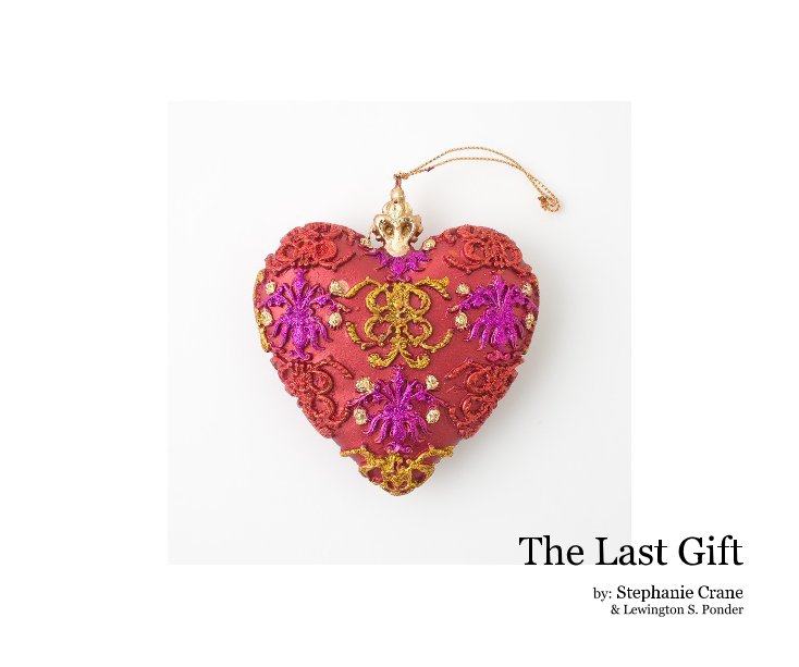 View The Last Gift by by: Stephanie Crane & Lewington S. Ponder