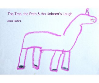 The Tree, the Path & the Unicorn's Laugh book cover