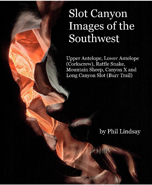 Bekijk Slot Canyon Images of the Southwest op Phil Lindsay