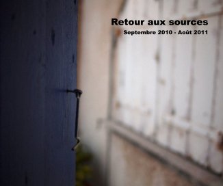 Retour aux sources Septembre 2010 - Août 2011 book cover