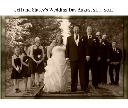 Jeff and Stacey's Wedding Day August 20th, 2011 book cover