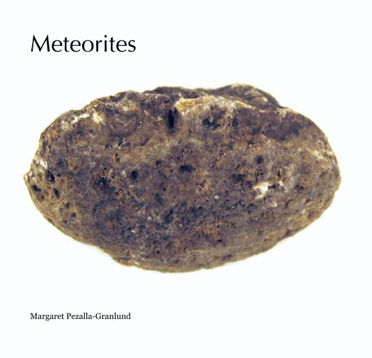 View Meteorites by Margaret Pezalla-Granlund