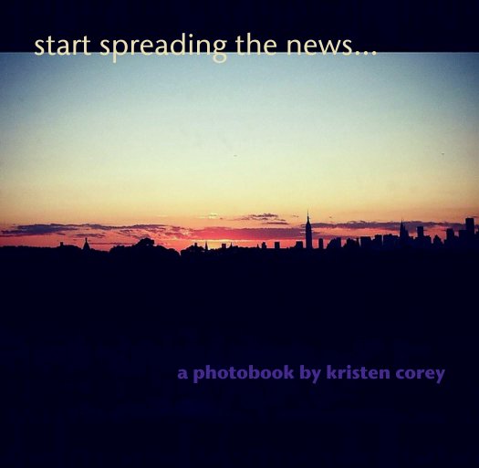 View start spreading the news... by a photobook by kristen corey