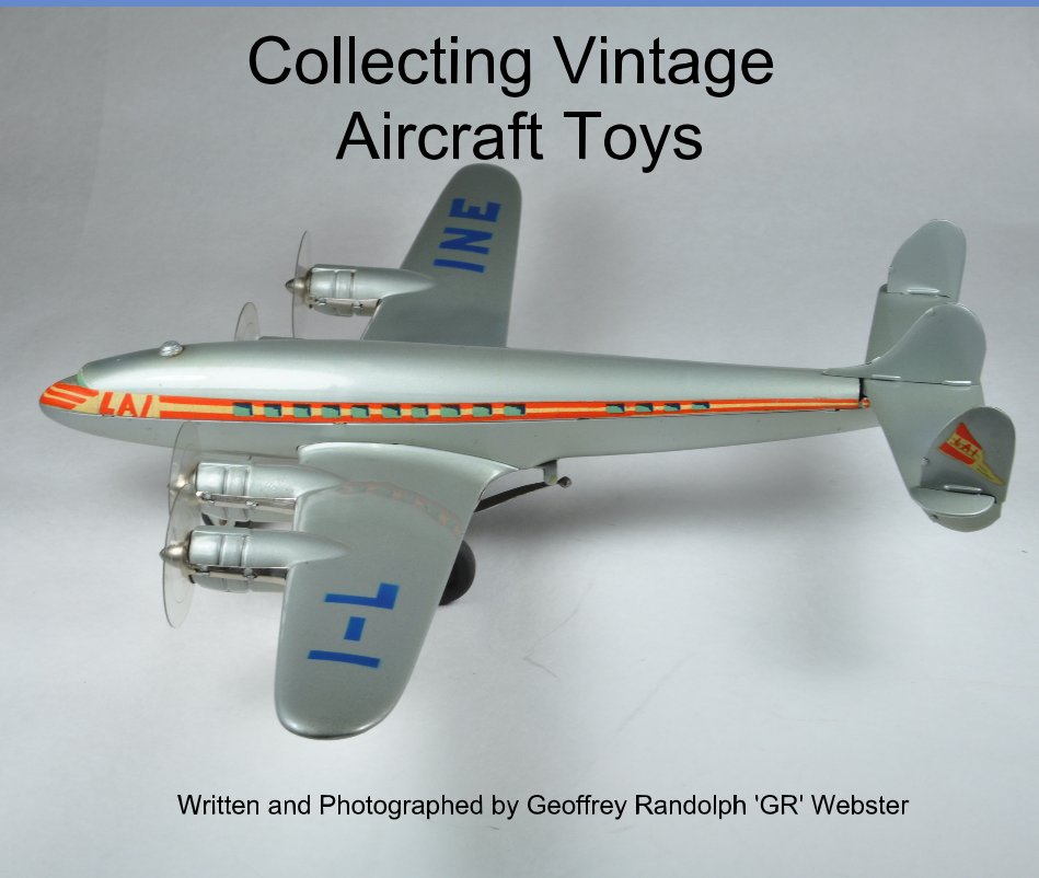 Bekijk Collecting Vintage Aircraft Toys op Written and Photographed by Geoffrey Randolph 'GR' Webster