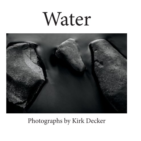 View Water by Kirk Decker