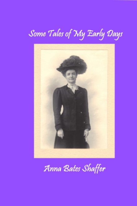 Some Tales of My Early Days nach Anna Bates Shaffer anzeigen