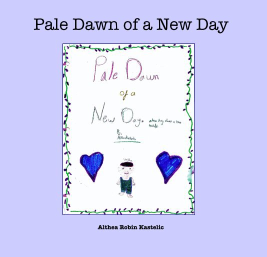 View Pale Dawn of a New Day by Althea Robin Kastelic