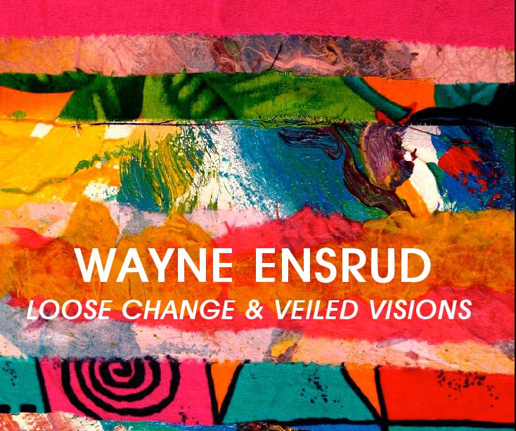 View Loose Change & Veiled Visions - 8 x 10 inch format by Wayne Ensrud