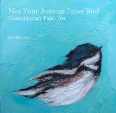 Not Your Average Paper Bird
Contemporary Paper Art



Col Mitchell book cover