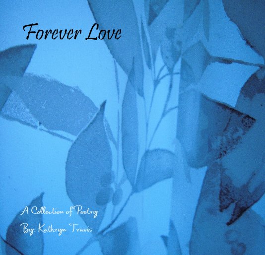 View Forever Love by By: Kathryn Travis